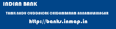 INDIAN BANK  TAMIL NADU CUDDALORE CHIDAMBARAM ANNAMALAINAGAR  banks information 